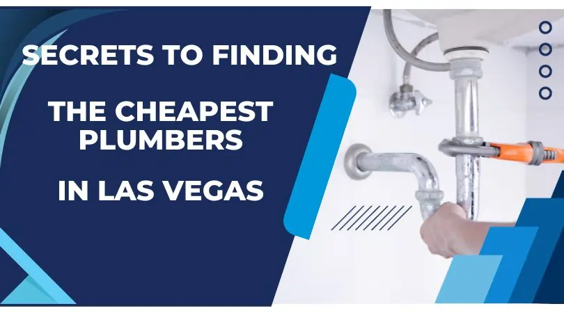 Secrets to Finding the Cheapest Plumbers in Las Vegas