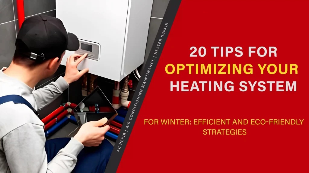 20 Tips for Optimizing Your Heating System for Winter: Efficient and Eco-Friendly Strategies