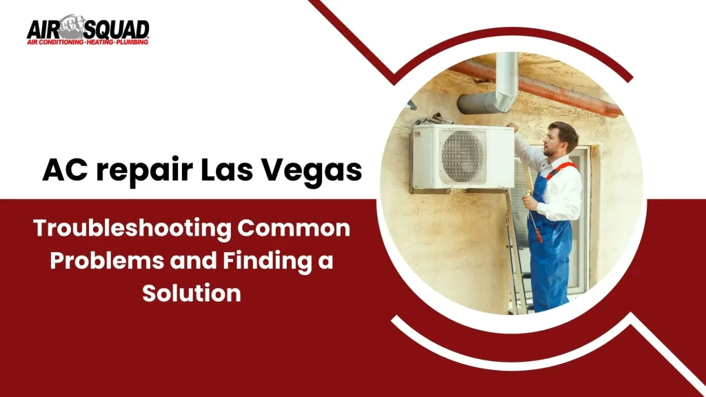 AC repair Las Vegas Troubleshooting Common Problems and Finding a Solution